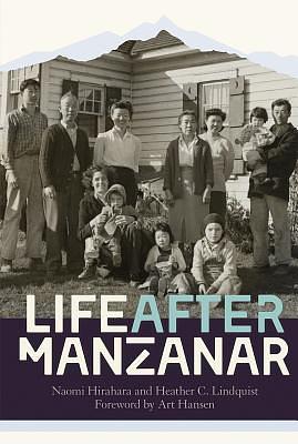 Life After Manzanar by Naomi Hirahara, Heather C. Lindquist