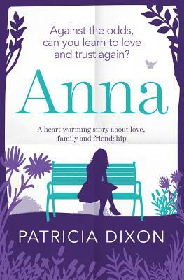 Anna: a heart warming story about love, family and friendship by Patricia Dixon