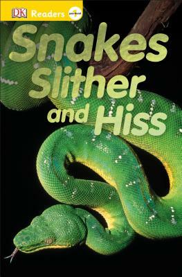 Snakes Slither and Hiss by D.K. Publishing