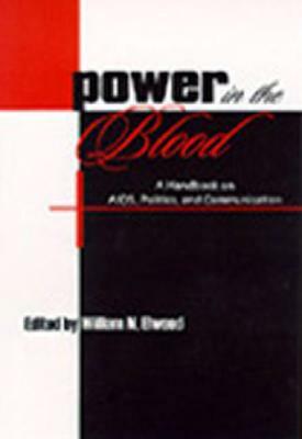 Power in the Blood: A Handbook on Aids, Politics, and Communication by 