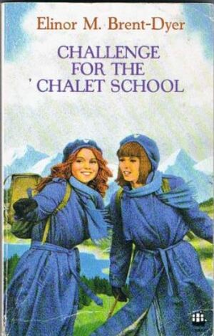 Challenge for the Chalet School by Elinor M. Brent-Dyer