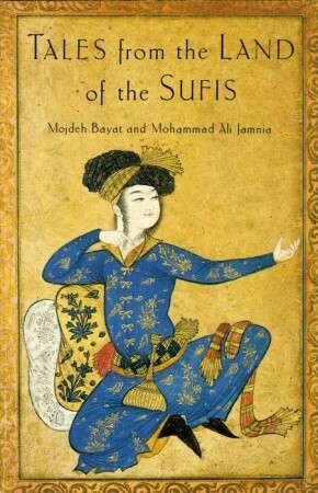Tales from the Land of the Sufis by Mojdeh Bayat, Mohammad Ali Jamnia