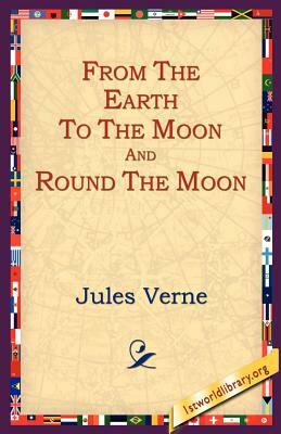 From the Earth to the Moon and Round the Moon by Jules Verne
