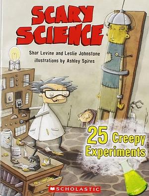 Scary Science: 25 Creepy Experiments by Shar Levine