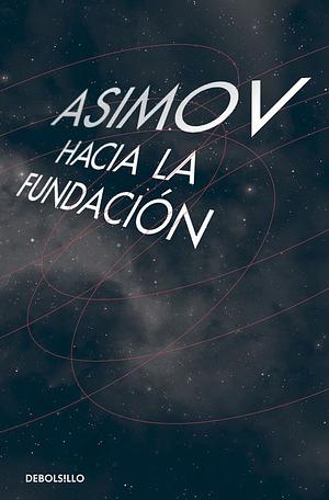 Hacia la Fundación by Isaac Asimov