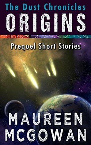 The Dust Chronicles Origins: Prequel Short Stories by Maureen McGowan