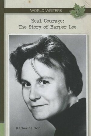 Real Courage: The Story of Harper Lee by Katherine Don