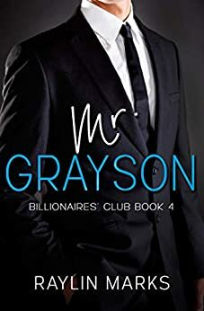 Mr. Grayson: Billionaires' Club Book 4 by Raylin Marks