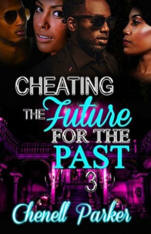 Cheating The Future For The Past 3 by Chenell Parker