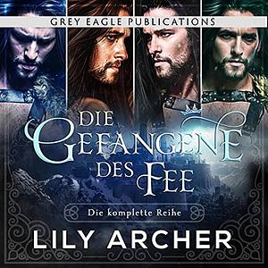 Die Gefangene des Fee: Die komplette Reihe by Lily Archer