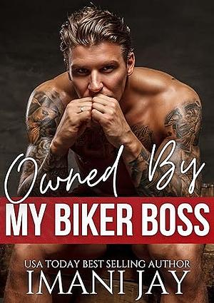 Owned By My Biker Boss by Imani Jay