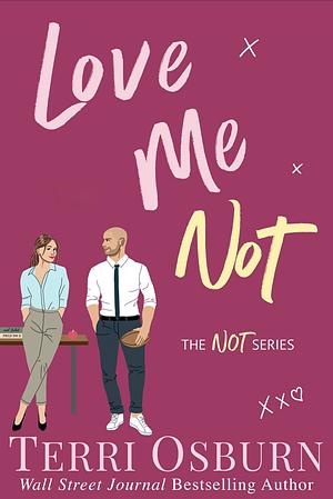 Love Me Not by Terri Osburn