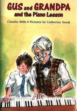 Gus and Grandpa and the Piano Lesson by Claudia Mills