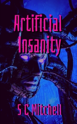 Artificial Insanity by S. C. Mitchell