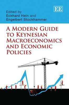 A Modern Guide to Keynesian Macroeconomics and Economic Policies by Eckhard Hein