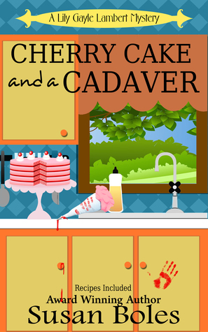 Cherry Cake and a Cadaver by Susan Boles