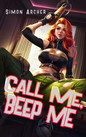 Call Me, Beep Me: A Spy Harem Thriller Adventure by Simon Archer, Simon Archer