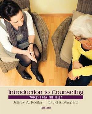 Introduction to Counseling: Voices from the Field by David S. Shepard, Jeffrey A. Kottler