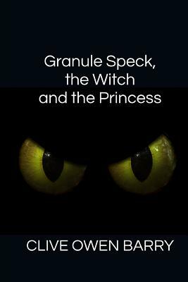 Granule Speck, the Witch and the Princess by Clive Owen Barry