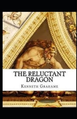 The Reluctant Dragon Illustrated by Kenneth Grahame