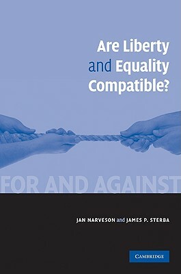 Are Liberty and Equality Compatible? by James P. Sterba, Jan Narveson