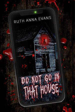 Do Not Go In That House  by Ruth Anna Evans