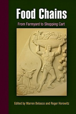 Food Chains: From Farmyard to Shopping Cart by Roger Horowitz, Warren Belasco