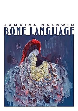 Bone Language by Jamaica Baldwin