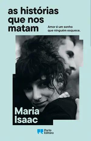 As Histórias Que nos Matam by Maria Isaac