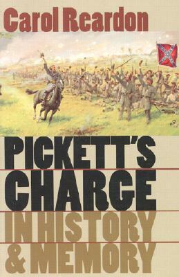 Pickett's Charge in History and Memory by Carol Reardon