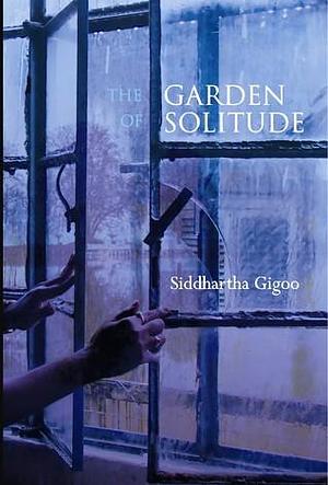 The Garden of Solitude by Siddhartha Gigoo, Siddhartha Gigoo