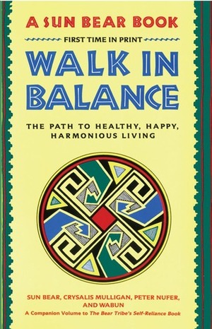Walk in Balance: The Path to Healthy, Happy, Harmonious Living by Marlise Wabun Wind, Sun Bear