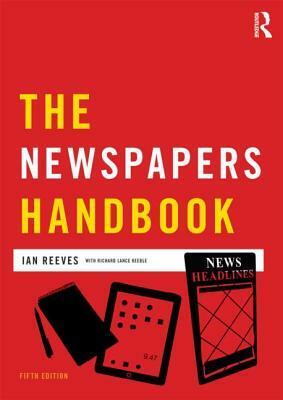 The Newspapers Handbook by Ian Reeves, Richard Keeble