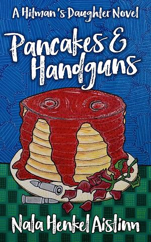 Pancakes & Handguns by Nala Henkel-Aislinn