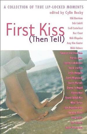 First Kiss Then Tell by Cylin Busby, Cylin Busby