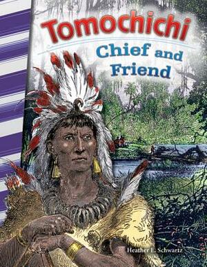 Tomochichi: Chief and Friend by Heather E. Schwartz