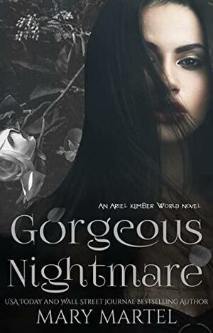 Gorgeous Nightmare : An Ariel Kimber World Novel by Mary Martel