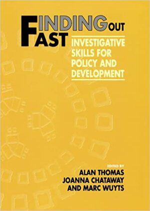 Finding Out Fast: Investigative Skills for Policy and Development by Alan Thomas