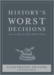 History's Worst Decisions by Stephen Weir