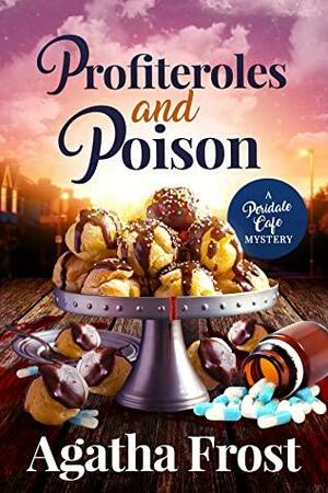 Profiteroles and Poison by Agatha Frost