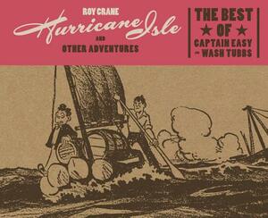 Hurricane Isle and Other Adventures: The Best of Captain Easy by Roy Crane