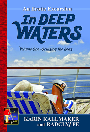 In Deep Waters: Cruising the Seas by Radclyffe, Karin Kallmaker