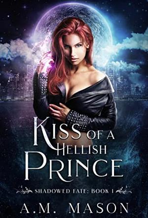 Kiss of a Hellish Prince by A.M. Mason