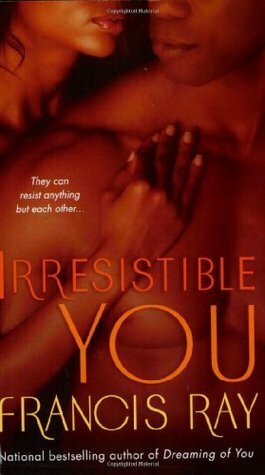 Irresistible You by Francis Ray