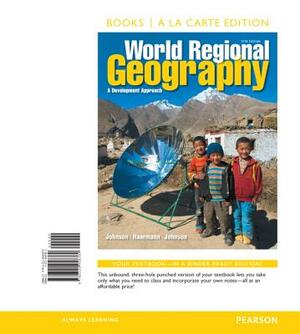 World Regional Geography: A Development Approach, Books a la Carte Edition Plus Mastering Geography with Pearson Etext -- Access Card Package by Merrill Johnson, Viola Haarmann, Douglas Johnson