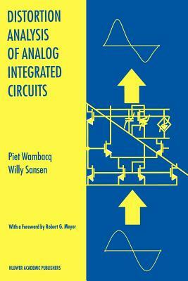 Distortion Analysis of Analog Integrated Circuits by Willy M. C. Sansen, Piet Wambacq