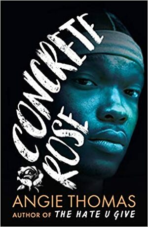 Concrete Rose by Angie Thomas