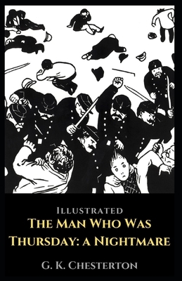 The Man Who Was Thursday: a Nightmare: Illustrated by G.K. Chesterton