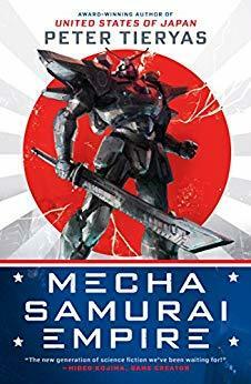 Mecha Samurai Empire by Peter Tieryas
