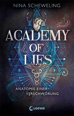 Academy of Lies (Band 1) - Anatomie einer Verschwörung by Nina Scheweling